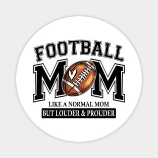 Football Mom Like A Normal Mom But Louder And Prouder Magnet